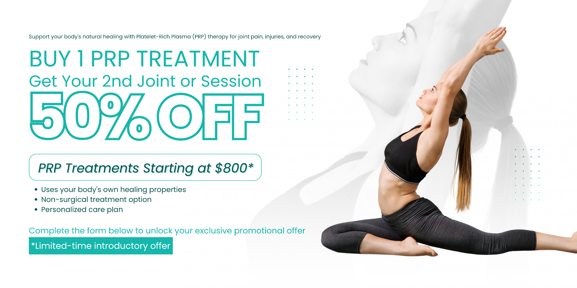 Buy 1 PRP treatment, get your 2nd joint or session 50% off.