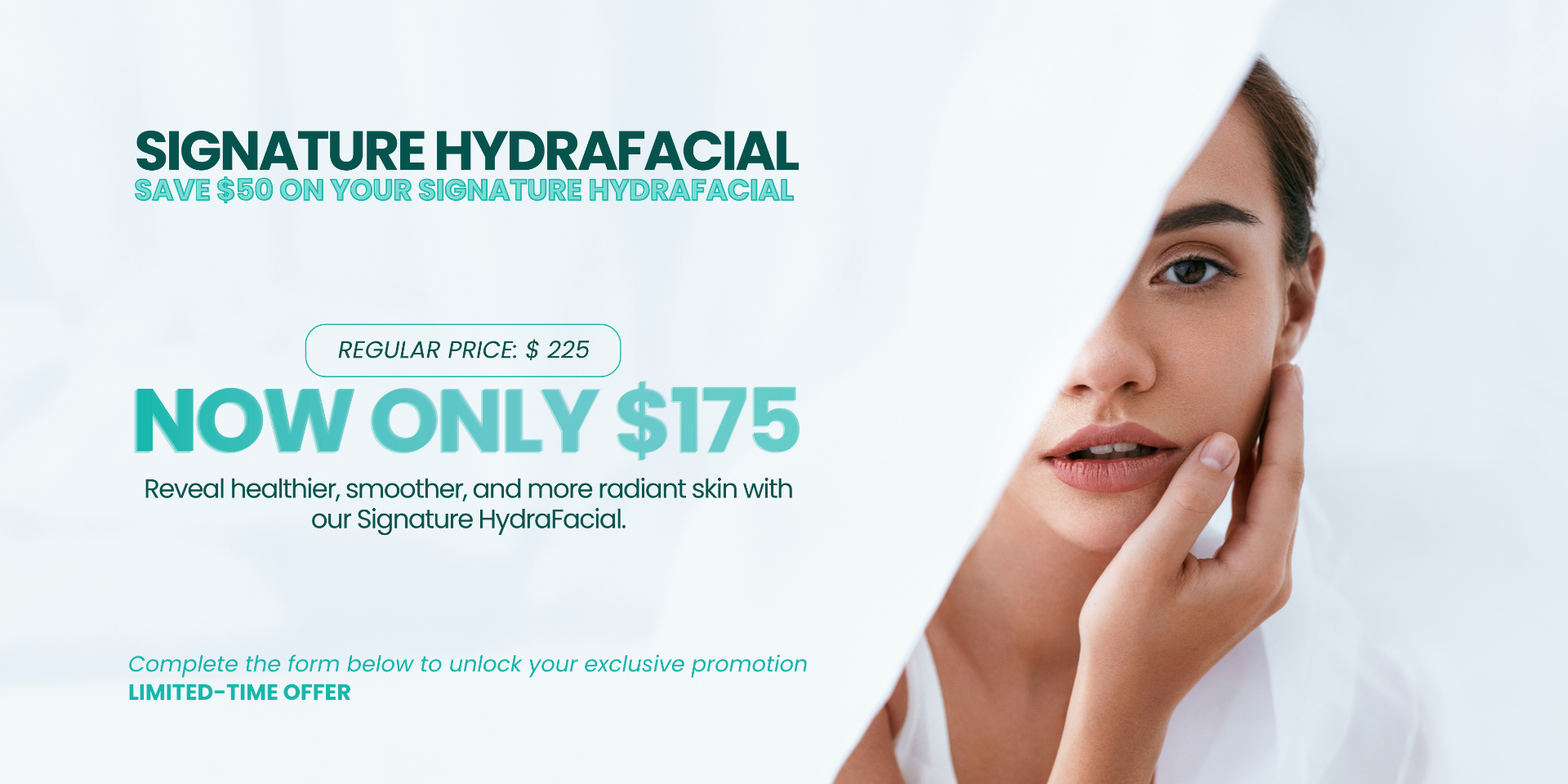Signature HydraFacial — Save $50, now only $175. Book your consultation.